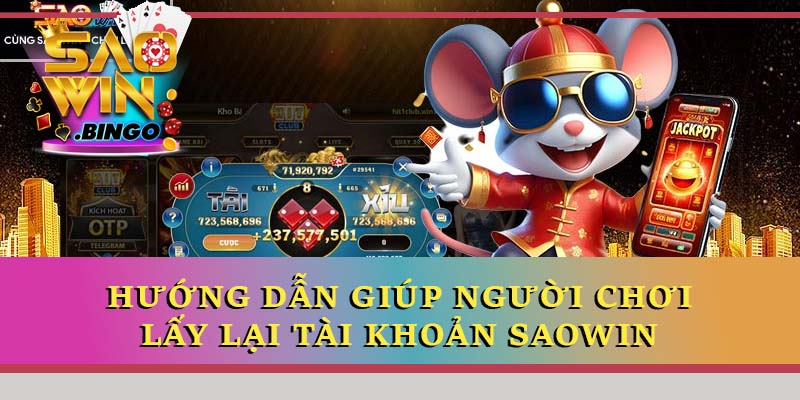 Hướng dẫn giúp người chơi lấy lại tài khoản Saowin