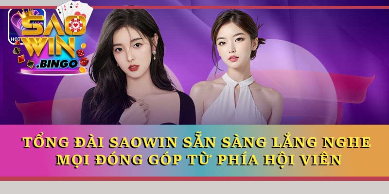 Tổng đài Saowin sẵn sàng lắng nghe đóng góp từ hội viên