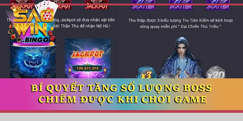 Bí quyết tăng số lượng boss chiếm được khi chơi game
