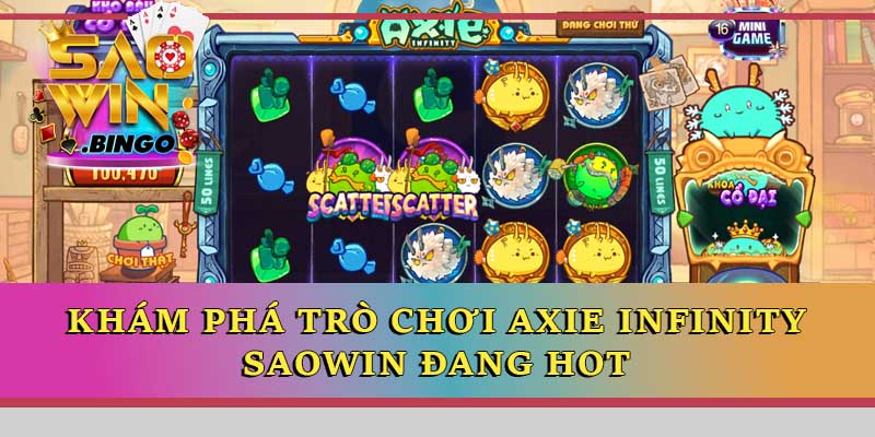 Axie Infinity Saowin - Khám phá trò chơi Blockchain đang hot