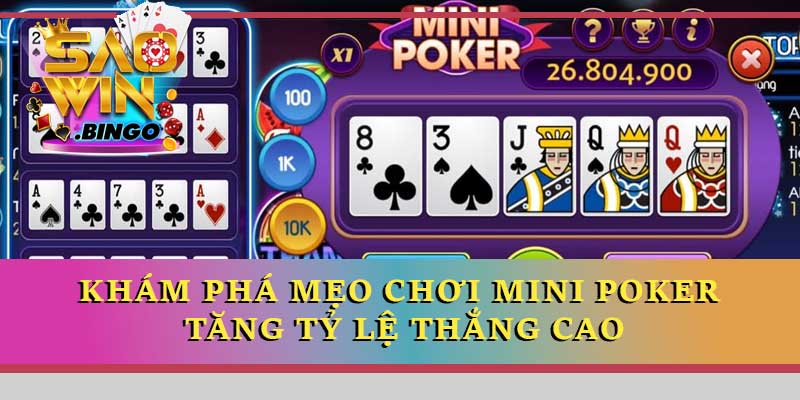 Khám phá mẹo chơi Mini Poker tăng tỷ lệ thắng cao