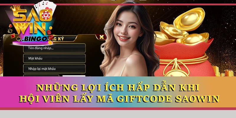 Những lợi ích hấp dẫn khi hội viên lấy mã giftcode Saowin