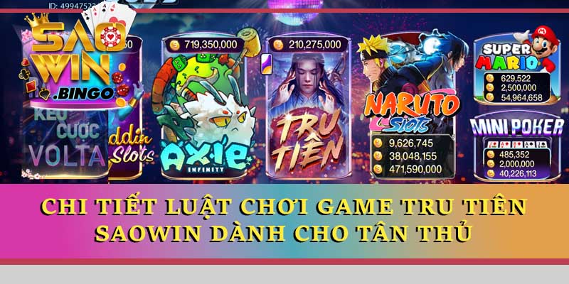 Chi tiết luật chơi game Tru Tiên Saowin dành cho tân thủ