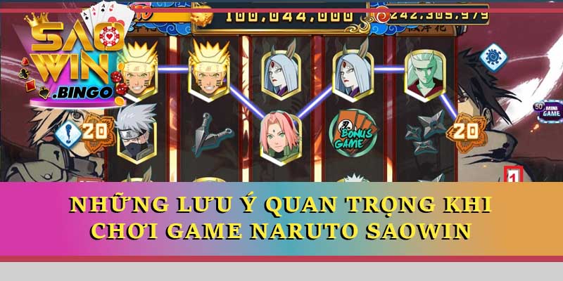 Những lưu ý quan trọng khi chơi game Naruto Saowin