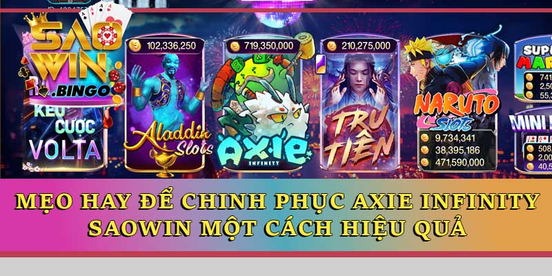 Mẹo hay để chinh phục Axie Infinity Saowin một cách hiệu quả